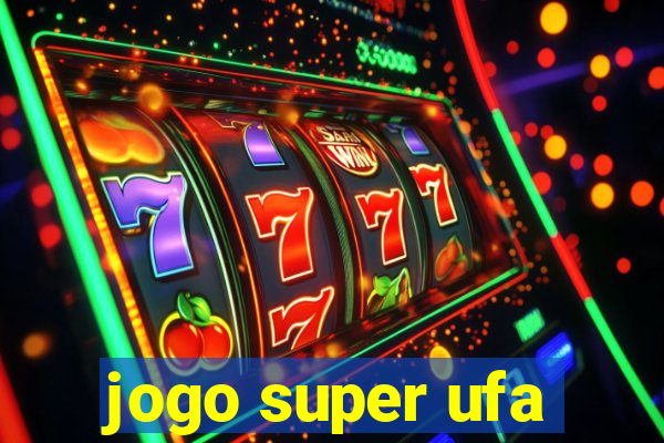 jogo super ufa